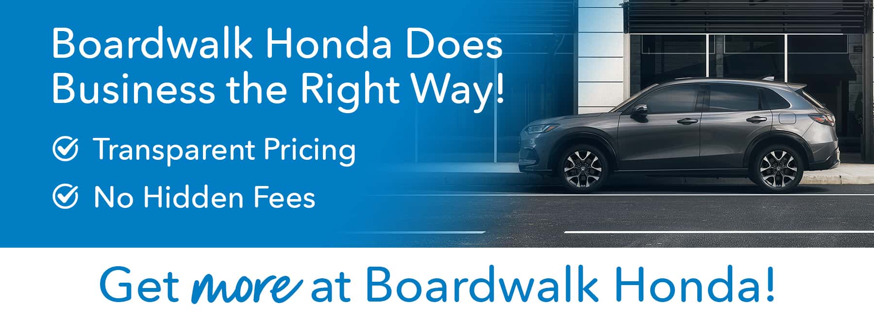 Boardwalk Honda