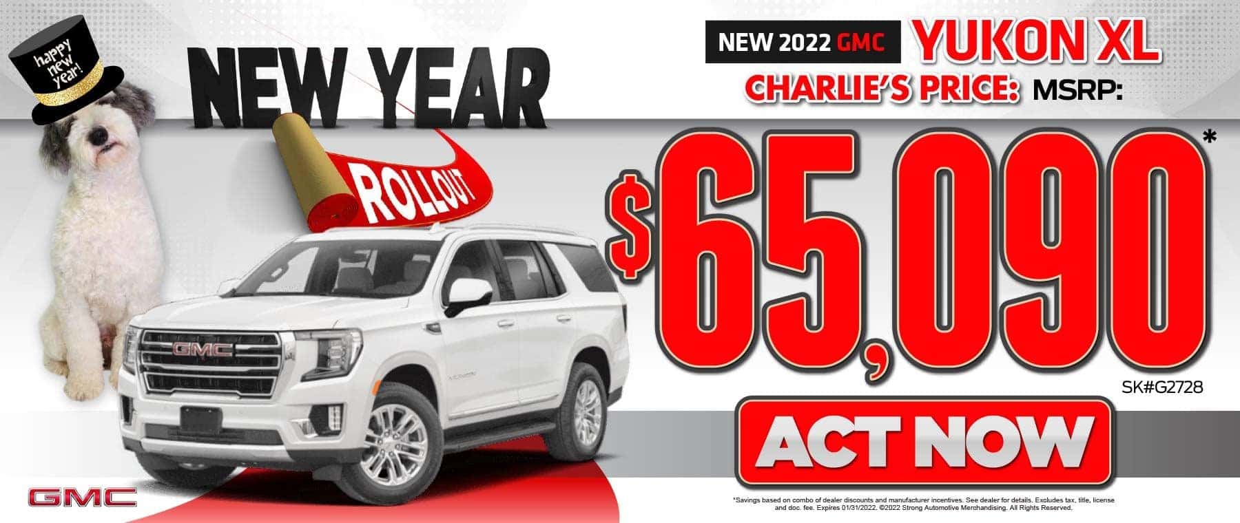 NEW YEAR ROLLOUT: NEW 2022 GMC YUKON XL CHARLIE'S PRICE MSRP: $65,090 ACT NOW