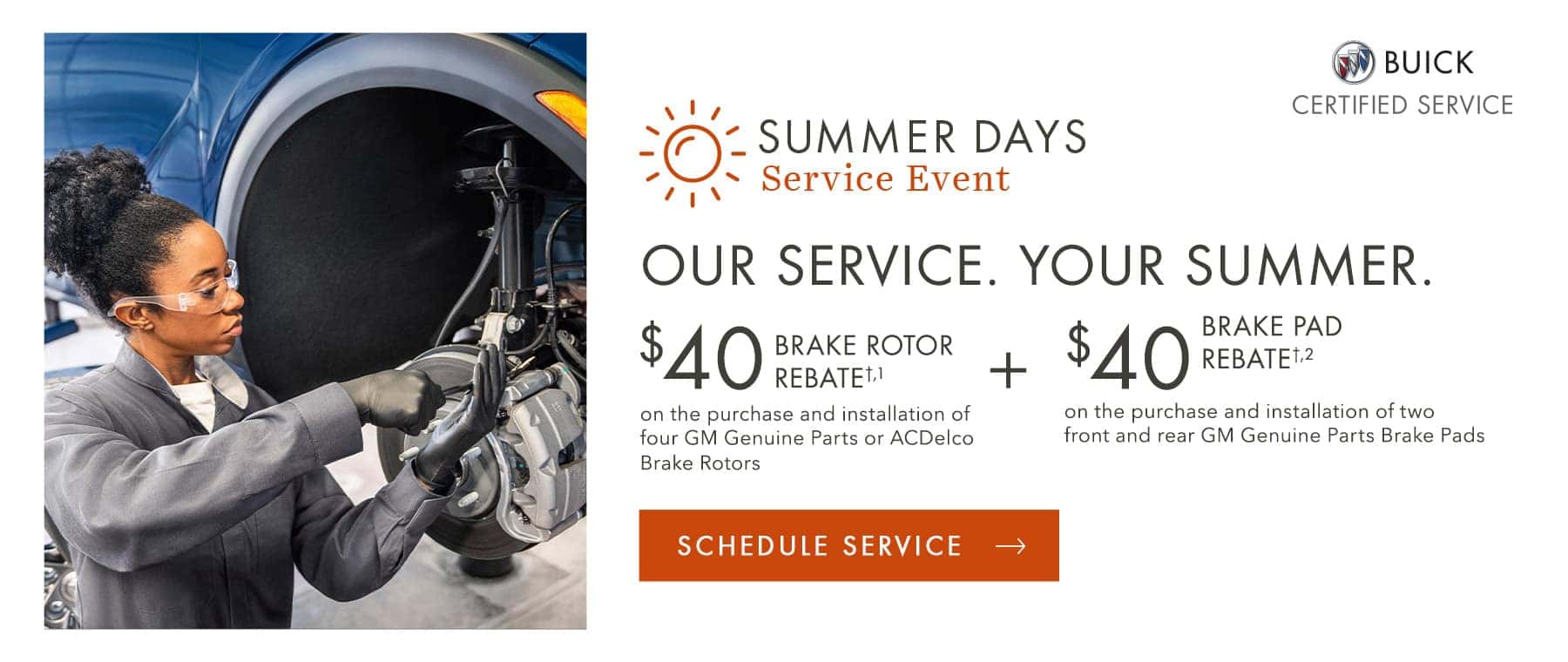 Summer Days Service Event. $40 Brake Rotor rebate + $40 Brake Pad Rebate