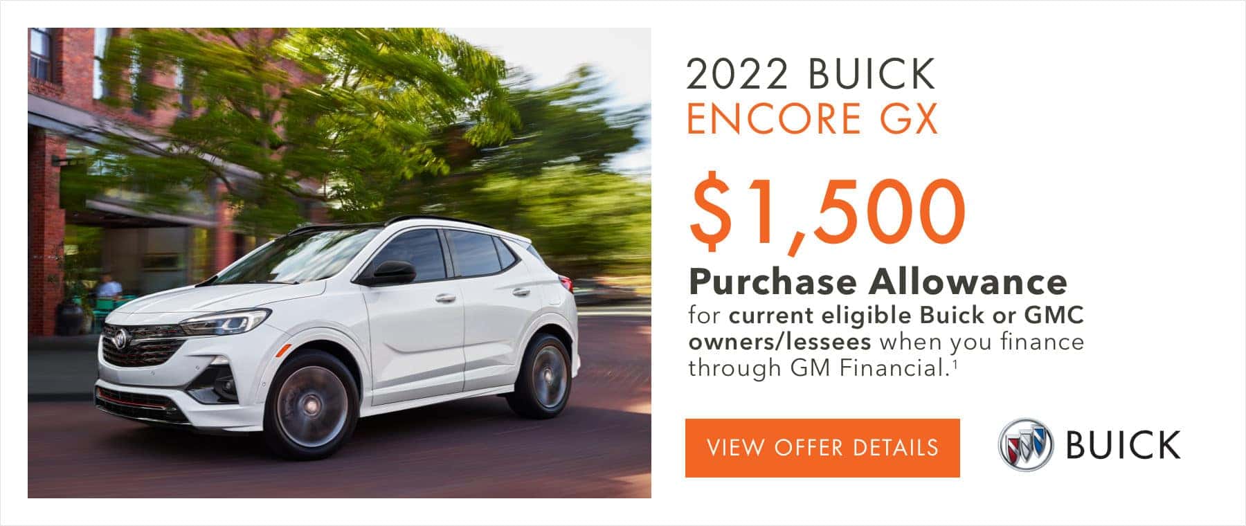 Up to $1,500 purchase allowance for current eligible Buick or GMC owner/lessees when you finance through GM Financial
