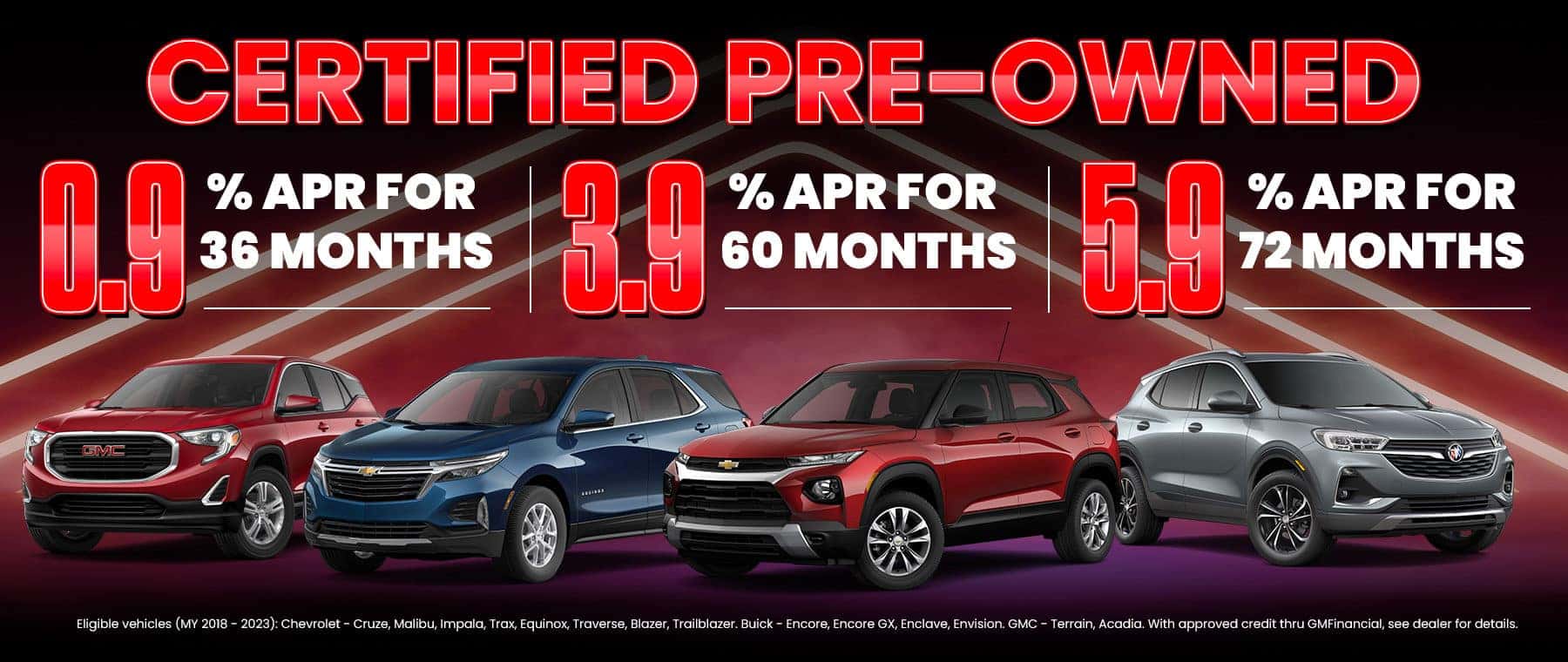 Certified Pre-Owned (0.9% APR for 36 months 3.9% for 60 months or 5.9% for 72 months)