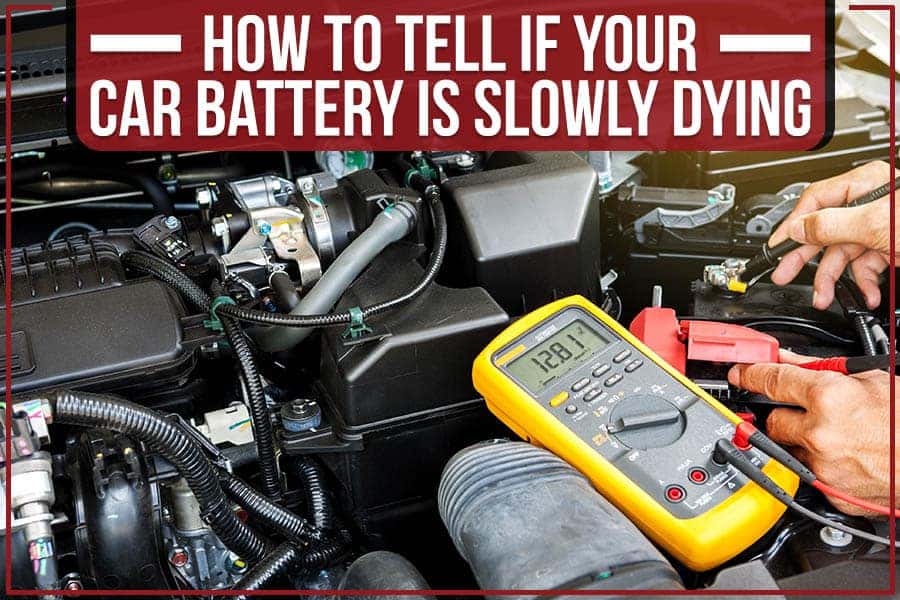 How to Tell If a Car Battery is Dying  