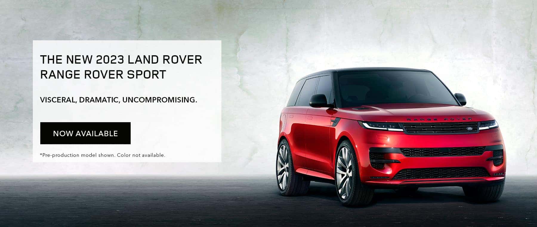 NEW 2023 LAND ROVER RANGE ROVER SPORT. VISCERAL, DRAMATIC, UNCOMPROMISING. PRE-ORDER HERE. PRE-PRODUCTION MODEL SHOW. COLOR NOT AVAILABLE.