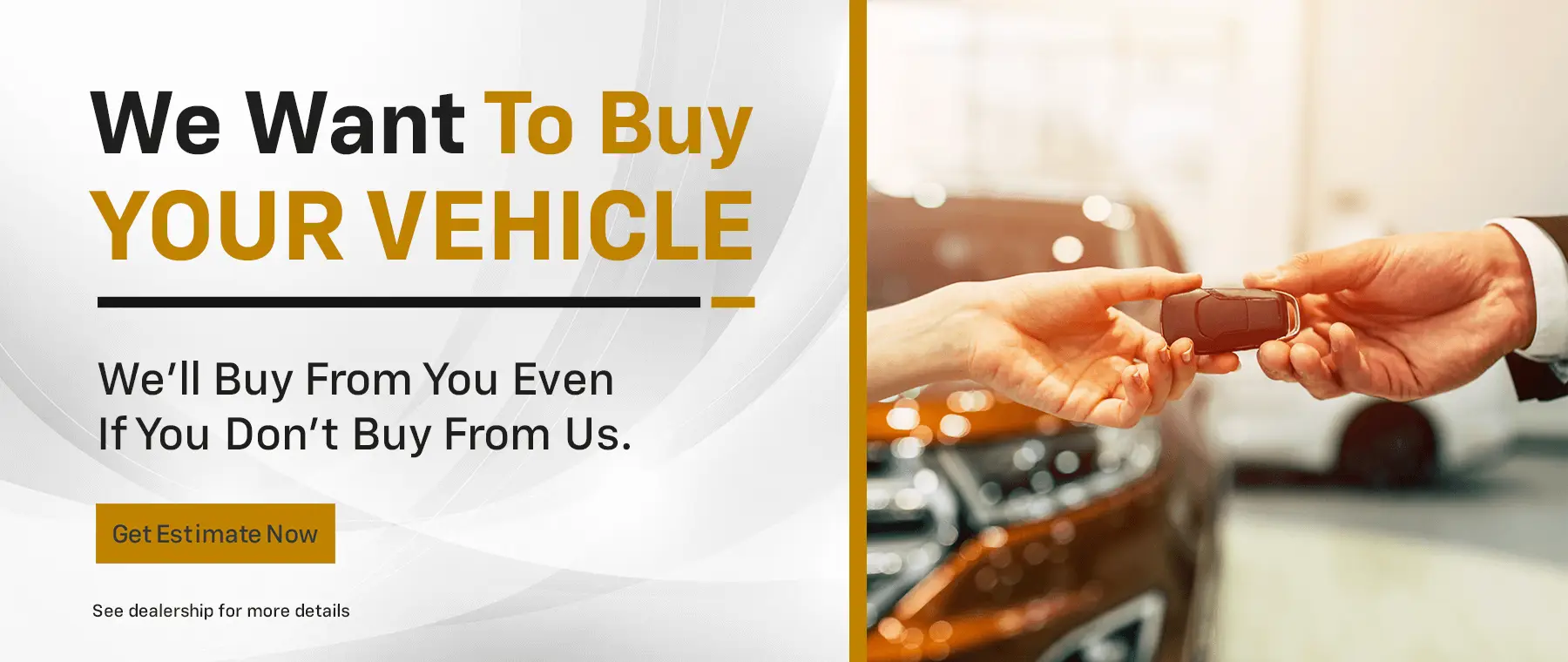 We Want To Buy Your Vehicle! We'll Buy From You Even If You Don't Buy From Us. Get