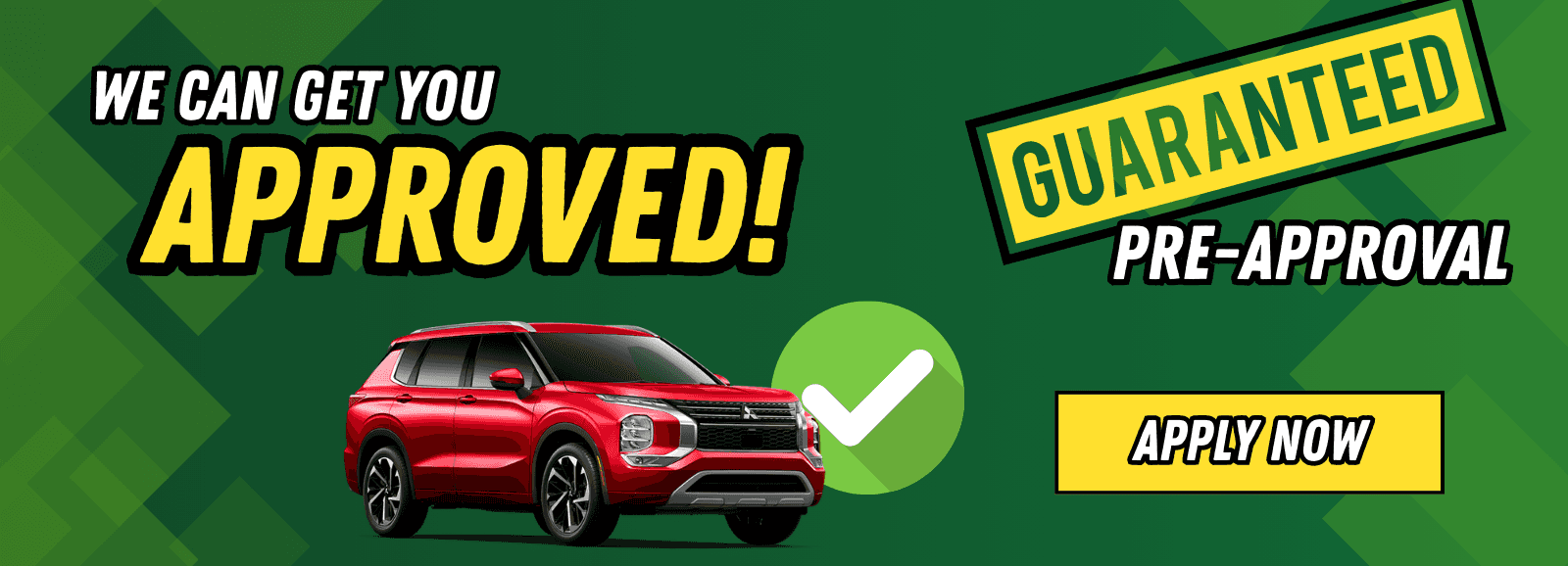 We can get you approved. Apply now!