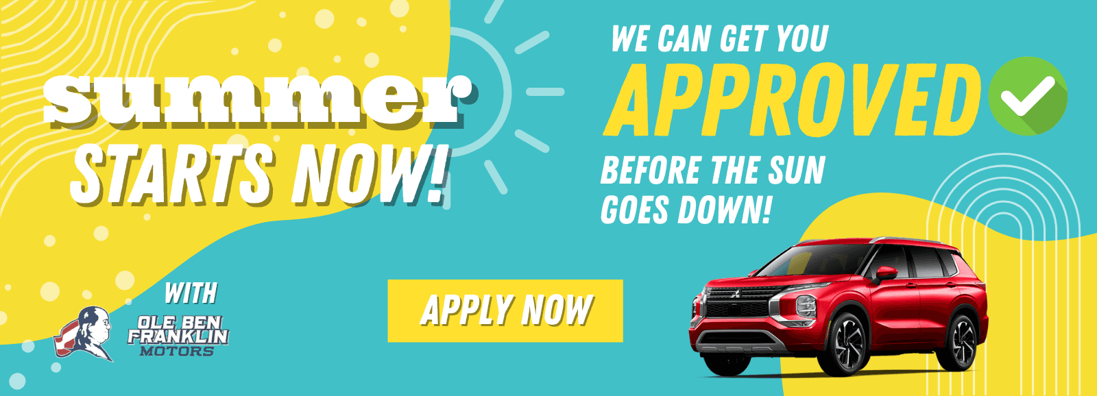 We can get you approved before the sun goes down. Apply now!