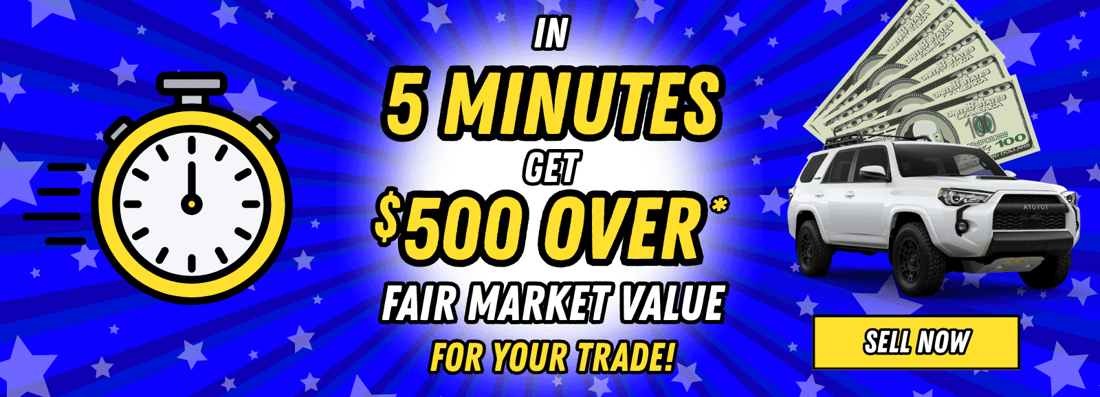 In 5 minutes, get $500 over fair market value for your trade!