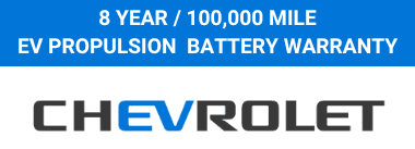 8 YEAR / 100,000 MILE EV PROPULSION BATTERY WARRANTY CHEVROLET